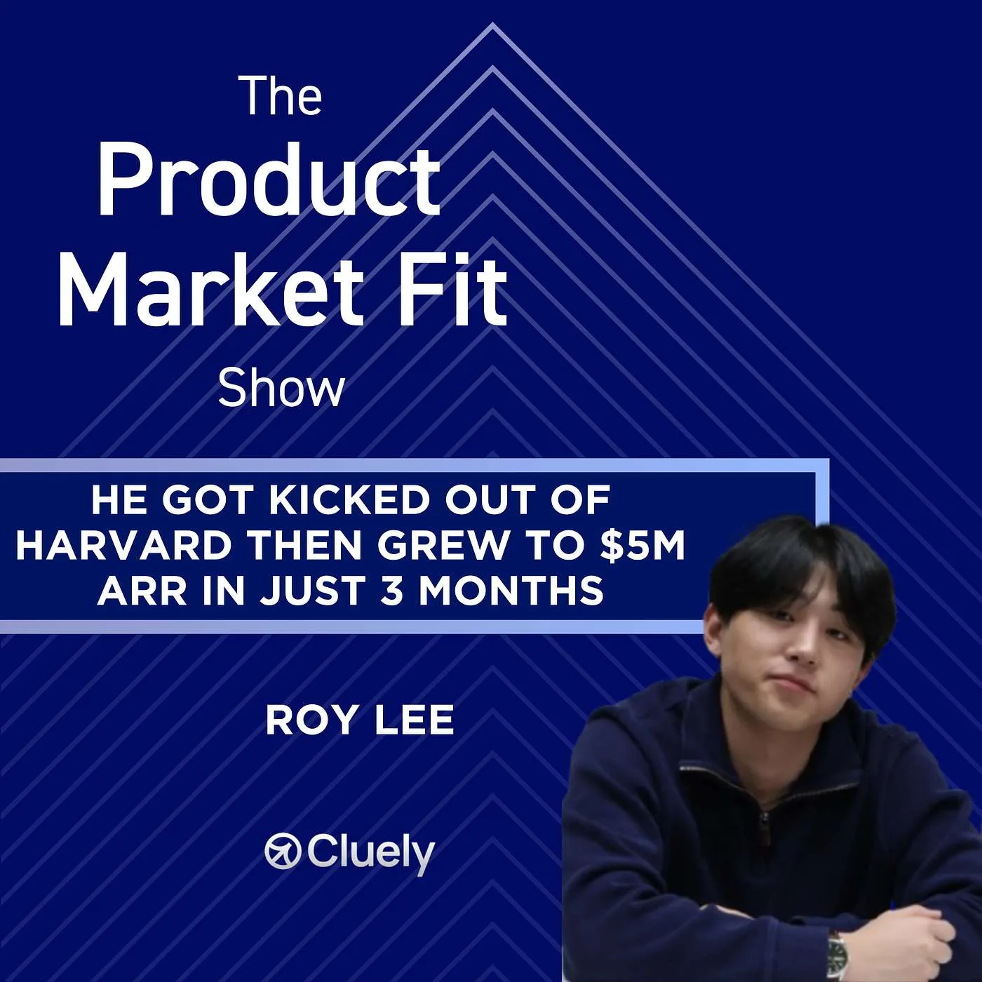 He got kicked out of Harvard—then grew to $5M ARR in just 3 months. | Roy Lee, Co-Founder of Cluely — The Product Market Fit Show