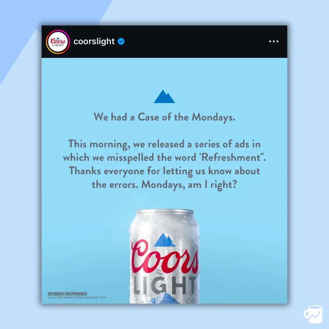 Marketing masterclass from Coors Light: - Releases a series of misspelled ads - People point out mistake/play into their hands - They admit they had, "a Case of the Mondays" - Launch Super Bowl…