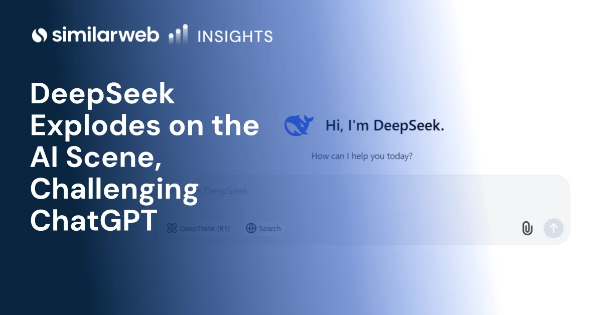 DeepSeek Explodes on the AI Scene | Similarweb