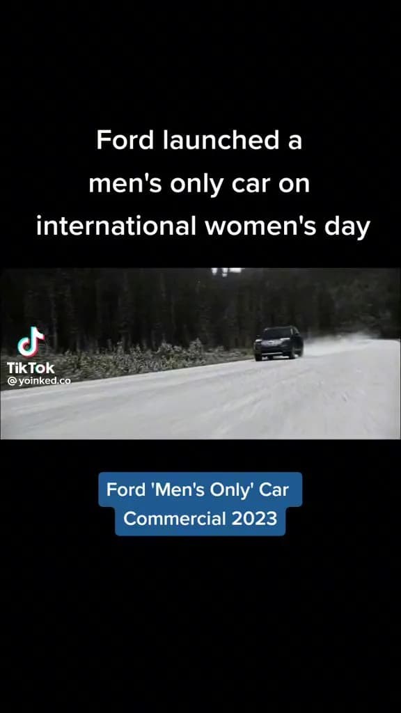 Ford’s ‘men only’ car commercial but wait for it….it gets better.