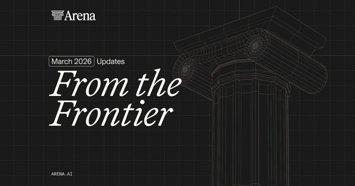 March 2026: Arena Updates across Product, Leaderboard Rankings & Research