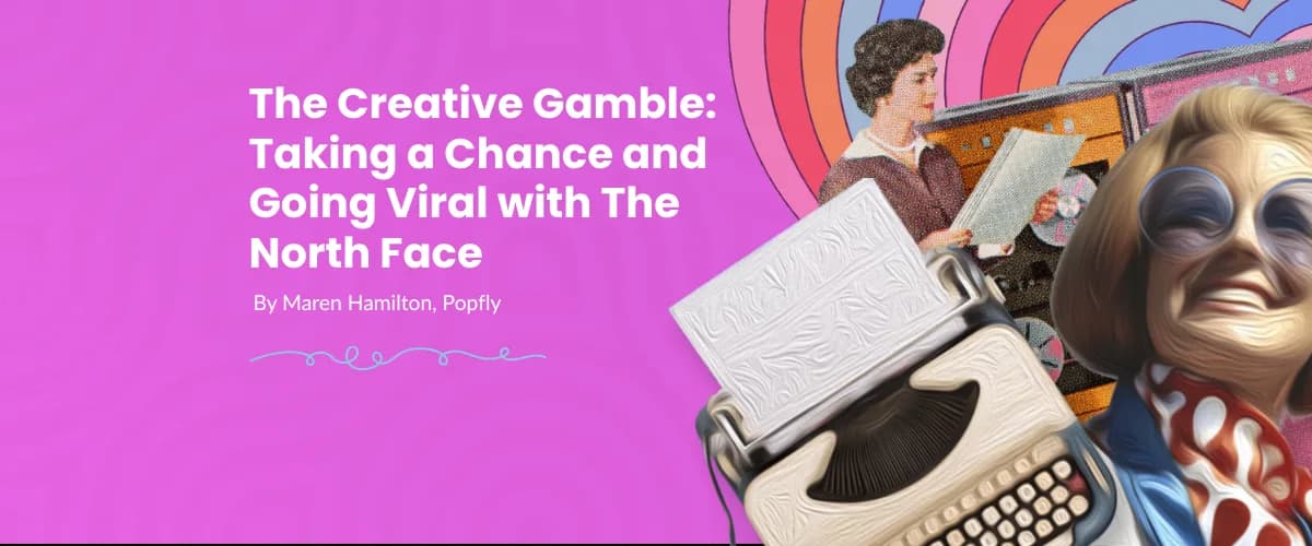 The Creative Gamble: Taking a Chance and Going Viral with The North Face