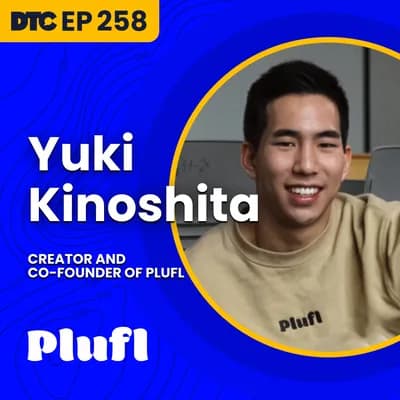 DTC Podcast | Plufl's Yuki Kinoshita: Seven Figures TikToking Dog Beds For Humans