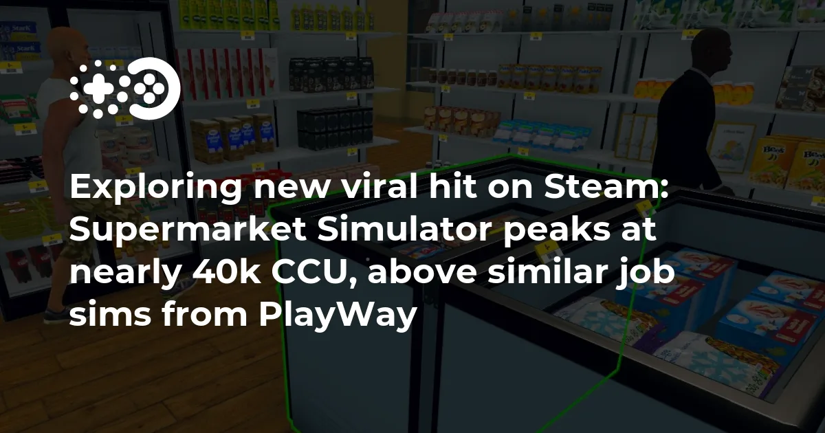 Exploring new viral hit on Steam: Supermarket Simulator peaks at nearly 40k CCU, above similar job sims from PlayWay | Game World Observer