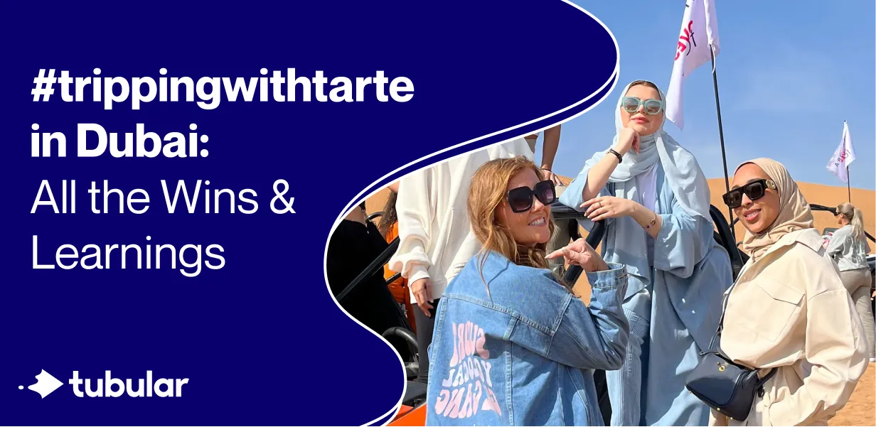 #trippinwithtarte in Dubai: All the Wins & Learnings - Tubular Labs
