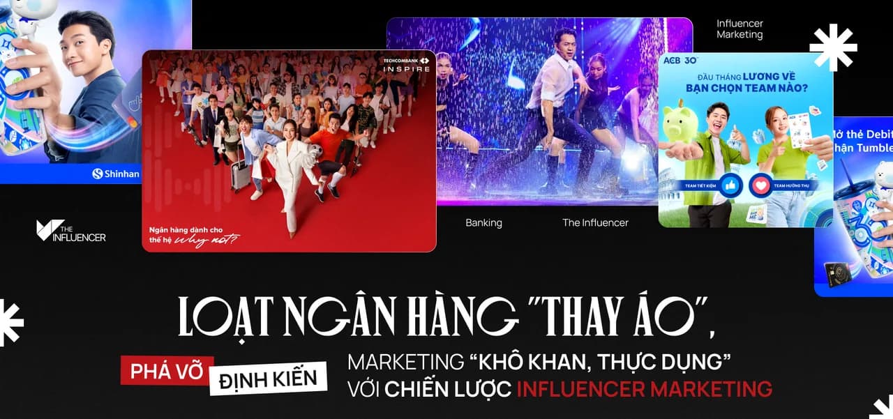 Loạt ngân hàng "thay áo", phá vỡ định kiến marketing “khô khan, thực dụng” với chiến lược Influencer Marketing
