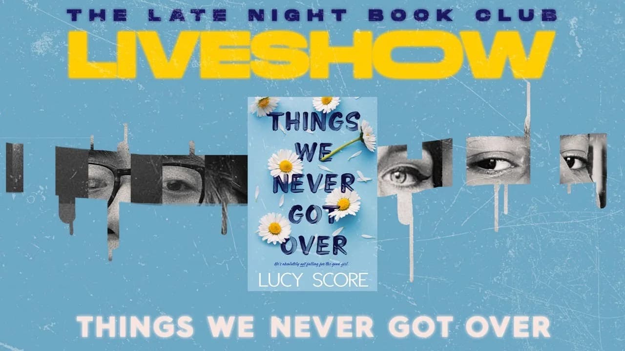 THINGS WE NEVER GOT OVER 🌼 | The Late Night Book Club