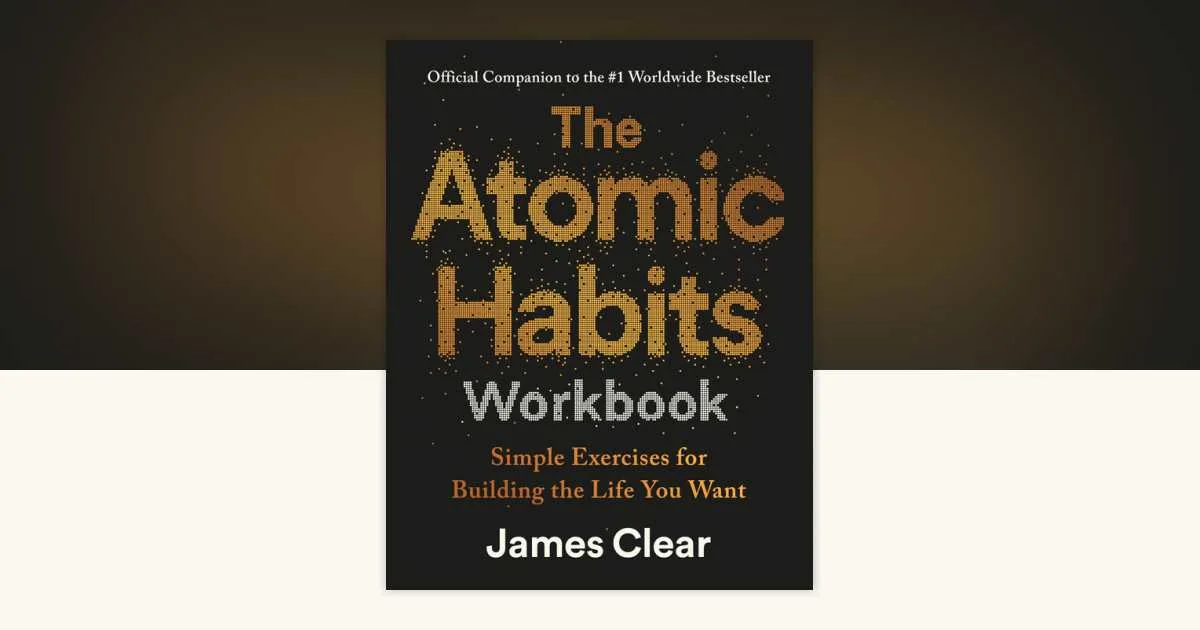 The Atomic Habits Workbook by James Clear: 9798217180509 | PenguinRandomHouse.com: Books