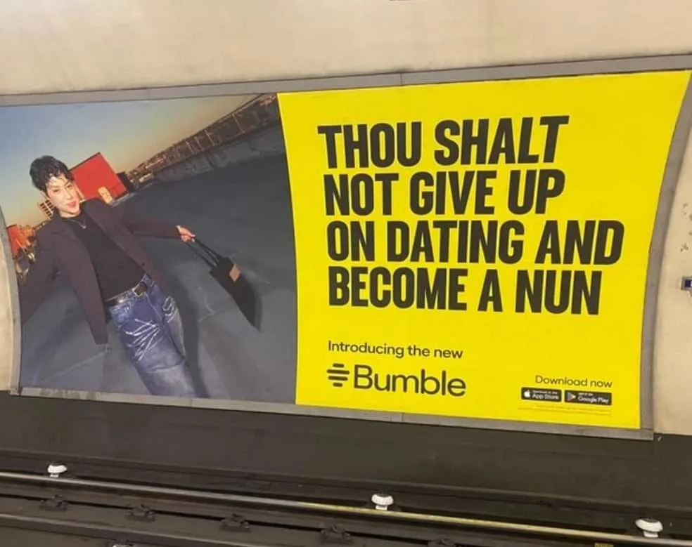 Men are 76% of Bumble users. Bumble’s main business model is selling men access to women. Bumble won’t alienate their primary customers (men) telling them to quit being shit. They’ll run ads like…