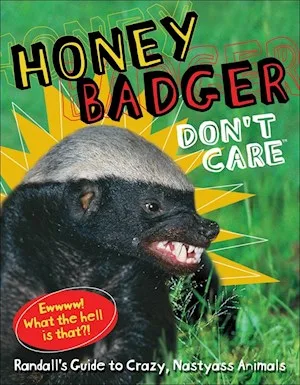 Cover of Honey Badger Don't Care, the official Andrews McMeel wildlife book.