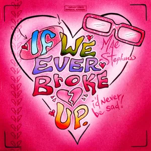 Mae Stephens’s If We Ever Broke Up: cover art