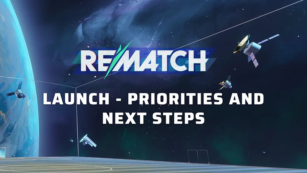 Rematch Launch - Priorities & Next Steps