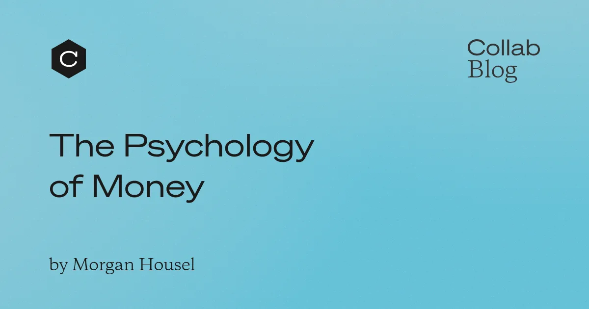 The Psychology of Money on the Collaborative Fund blog, where it began