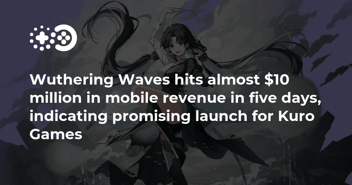 Wuthering Waves hits almost $10 million in mobile revenue in five days, indicating promising launch for Kuro Games | Game World Observer