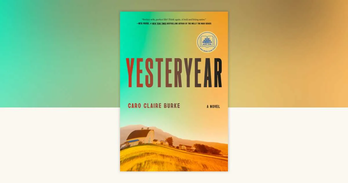 Yesteryear: A GMA Book Club Pick by Caro Claire Burke: 9780593804216 | PenguinRandomHouse.com: Books